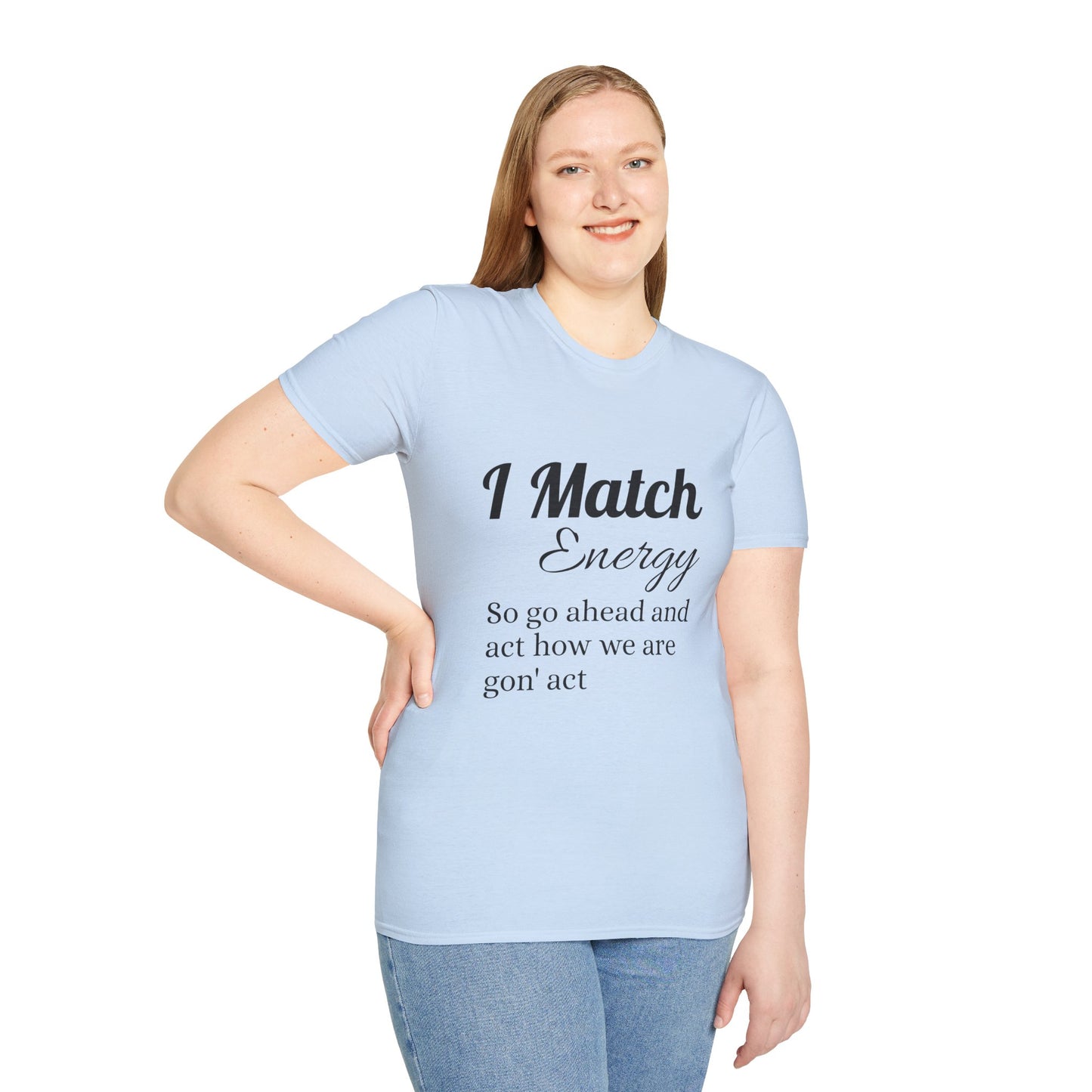 I Match Energy T-Shirt — Funny Positive Vibe Tee