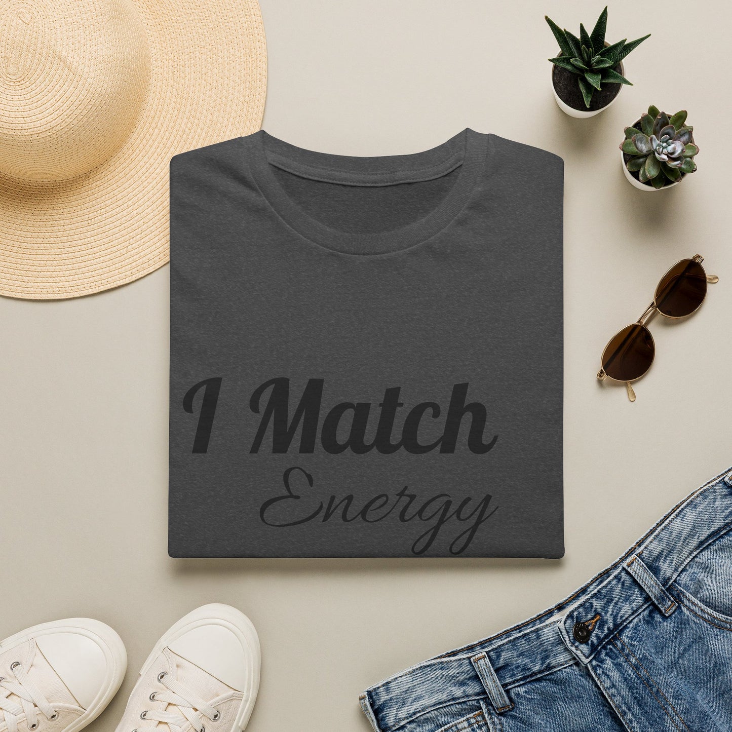 I Match Energy T-Shirt — Funny Positive Vibe Tee