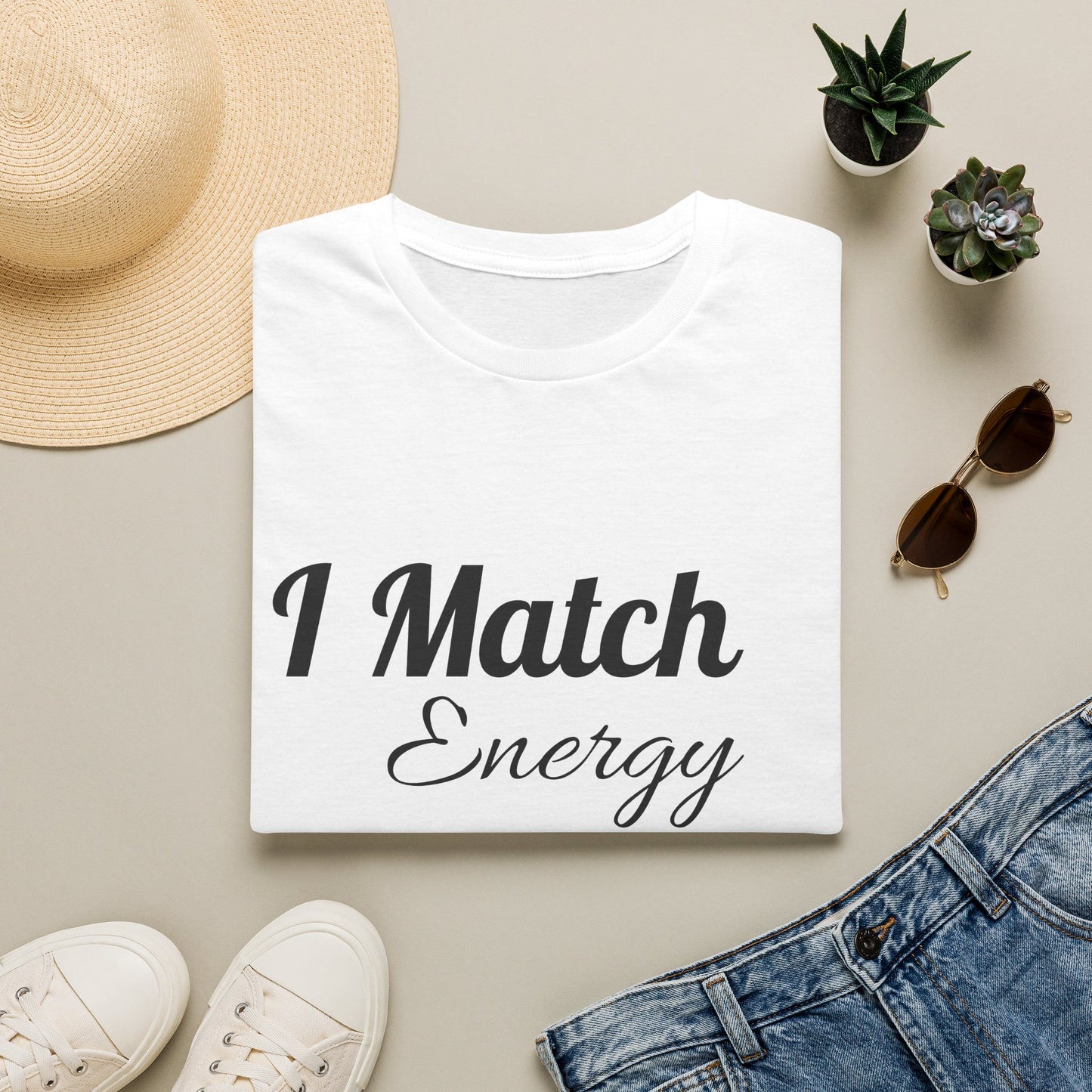 I Match Energy T-Shirt — Funny Positive Vibe Tee