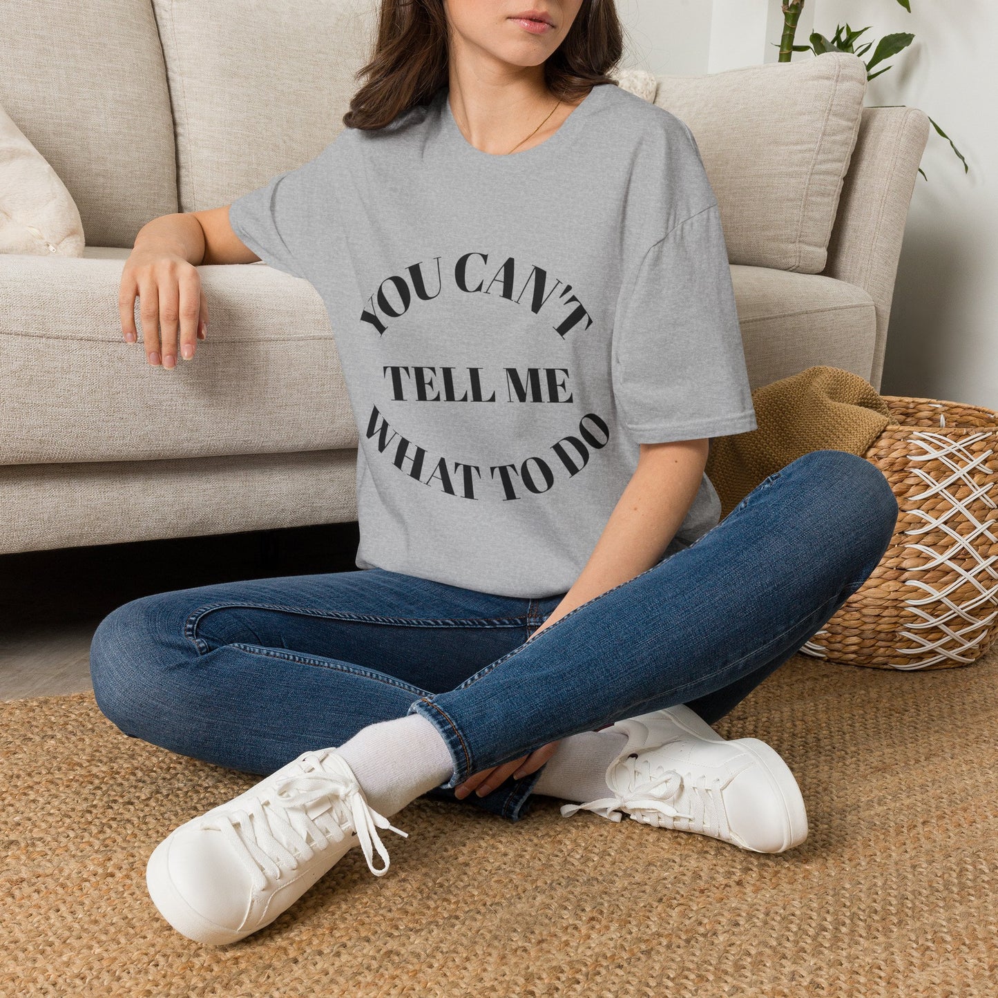 You Can't Tell Me What To Do T‑Shirt
