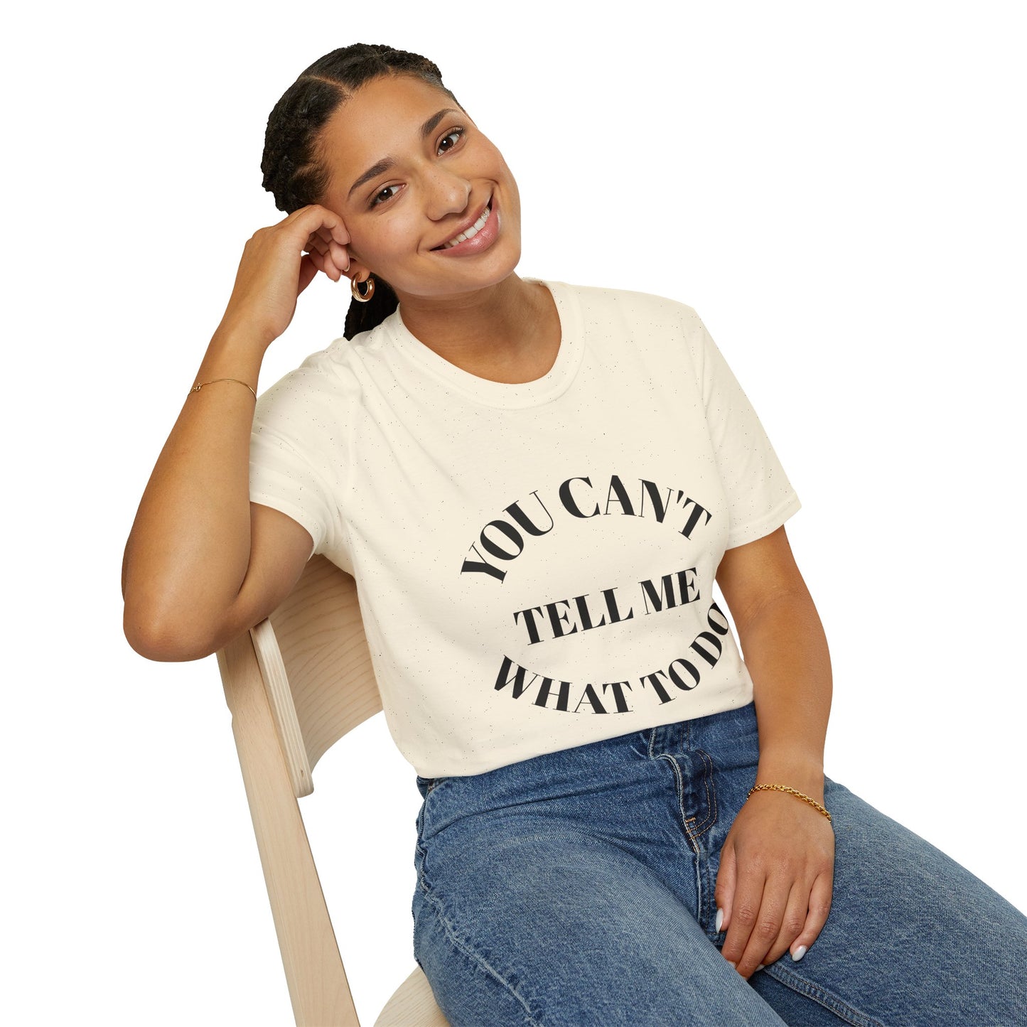 You Can't Tell Me What To Do T‑Shirt