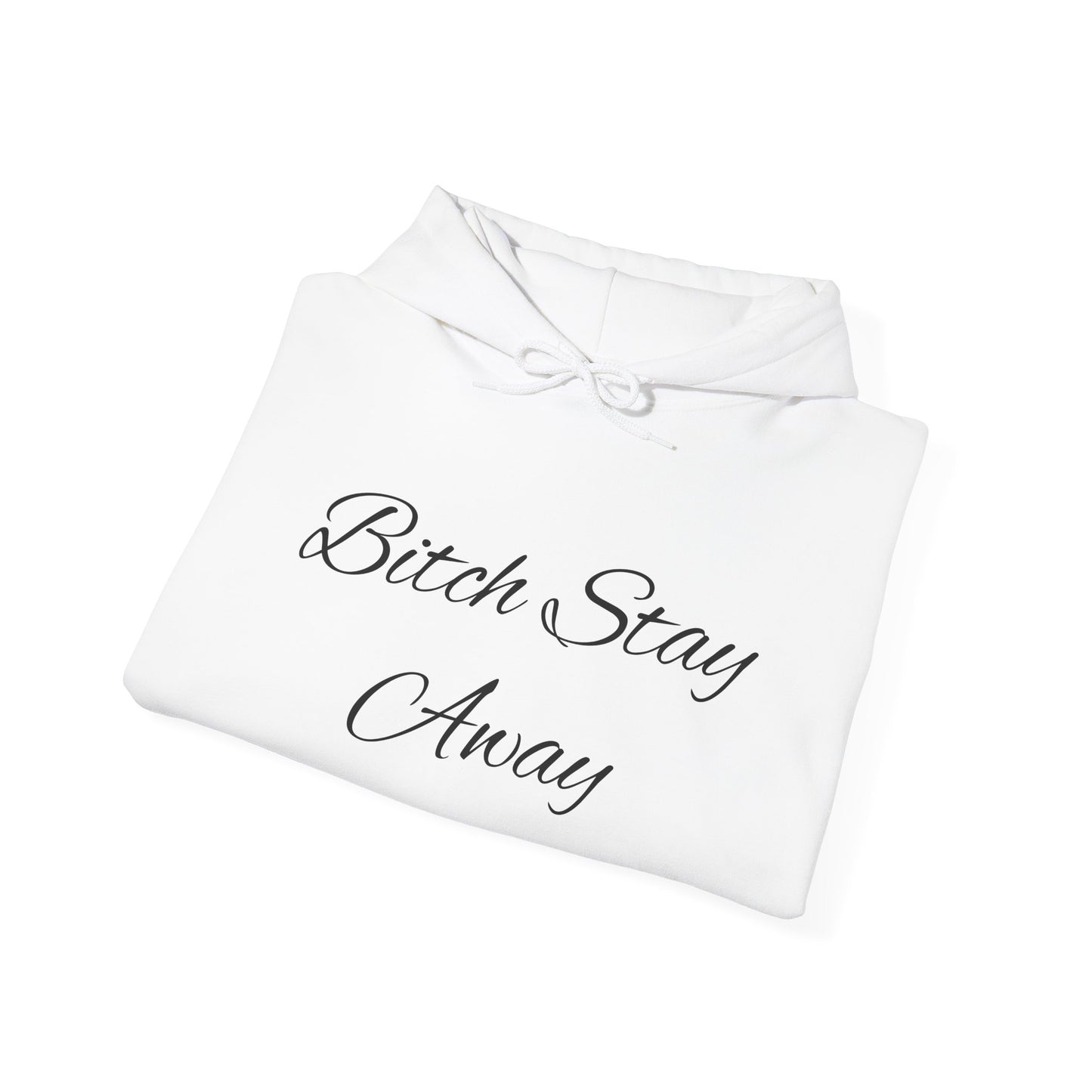 Hoodie — "Bitch Stay Away" Script Statement Pullover