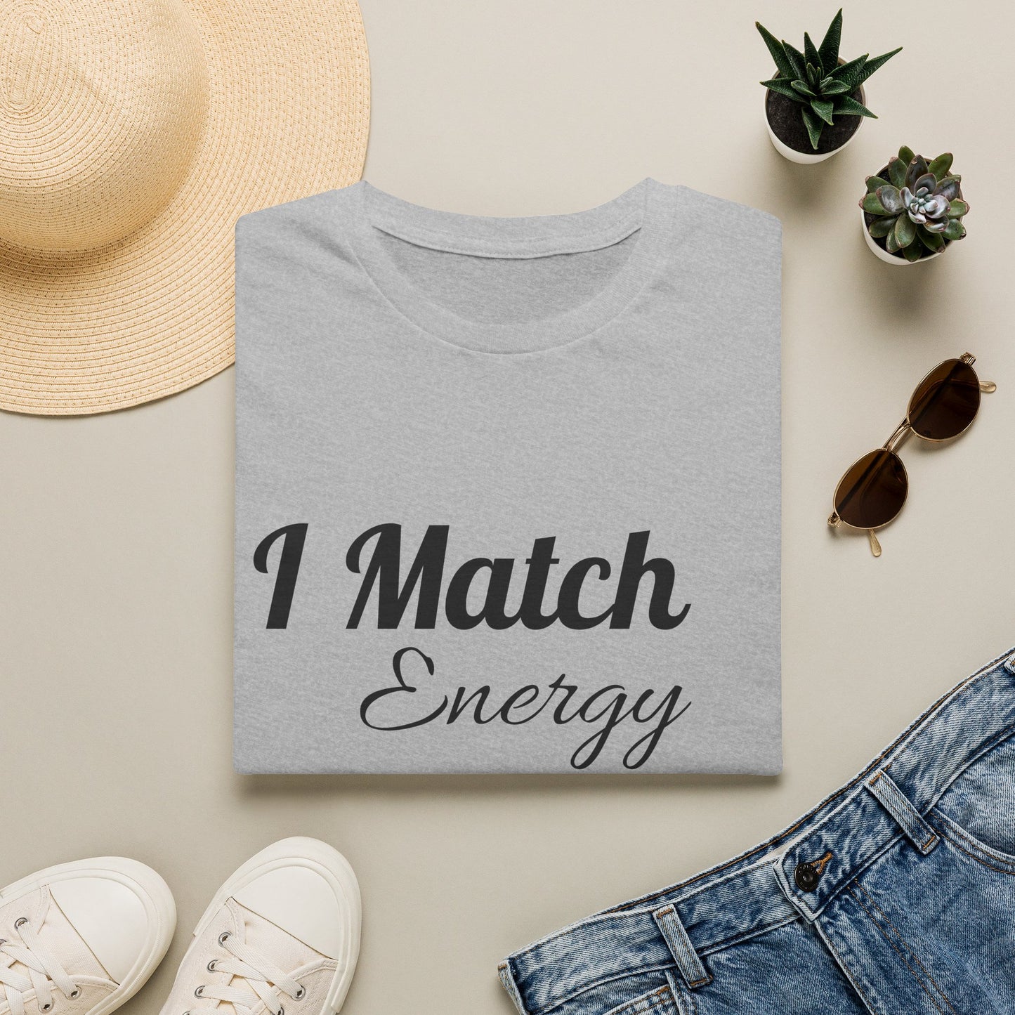 I Match Energy T-Shirt — Funny Positive Vibe Tee