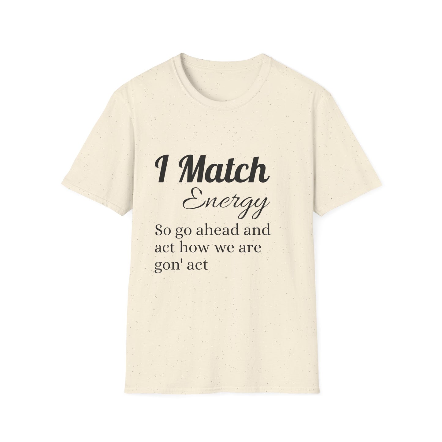 I Match Energy T-Shirt — Funny Positive Vibe Tee