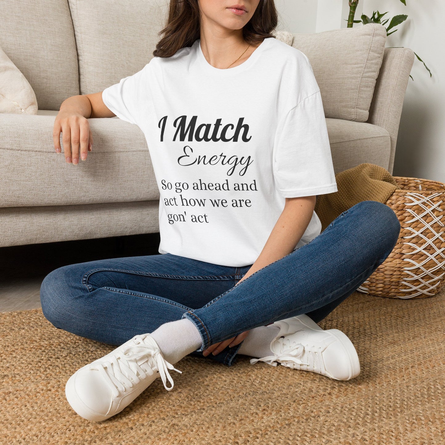 I Match Energy T-Shirt — Funny Positive Vibe Tee