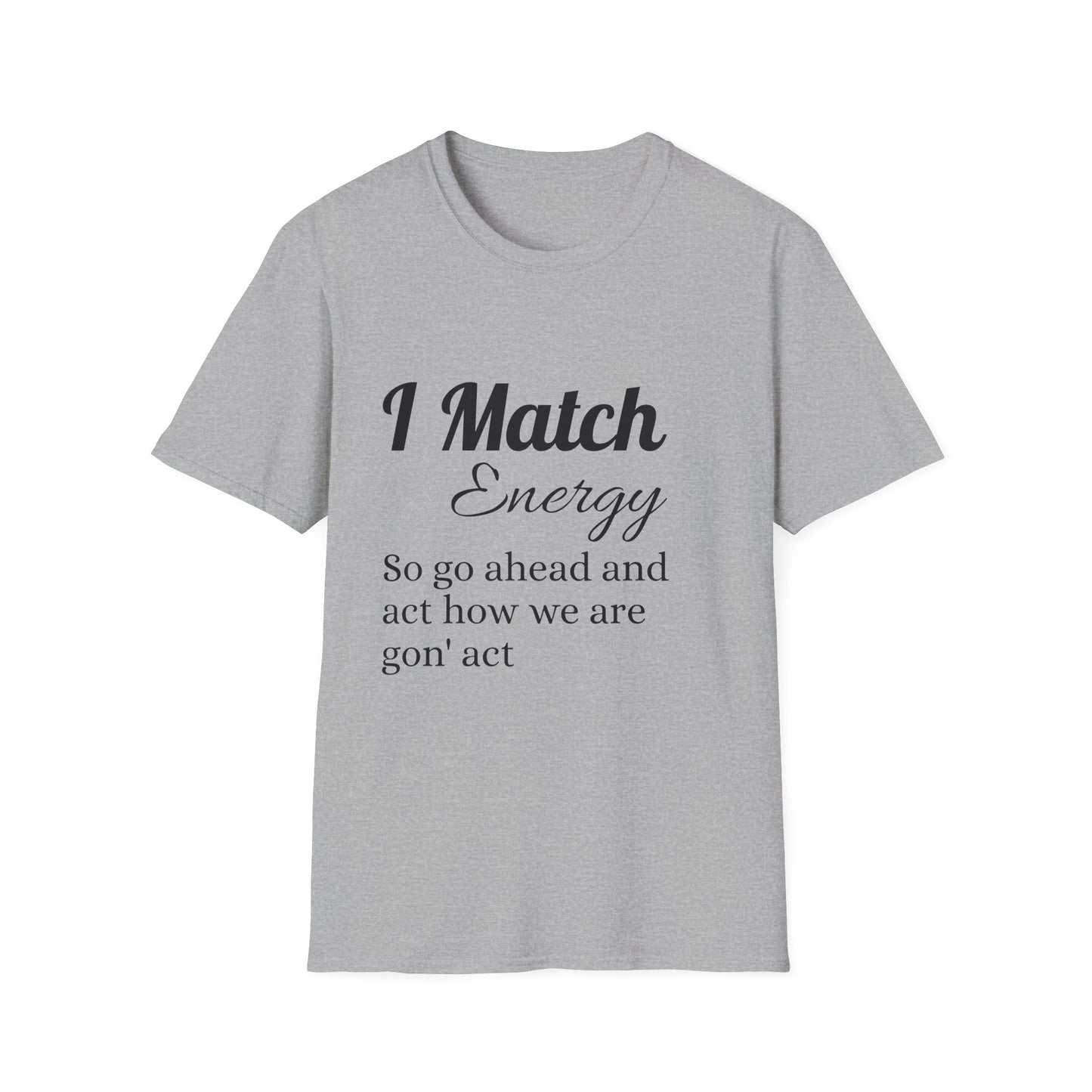 I Match Energy T-Shirt — Funny Positive Vibe Tee
