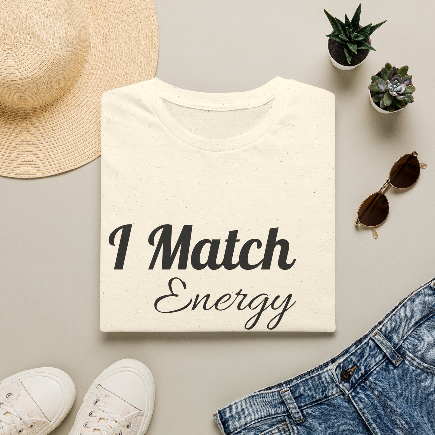 I Match Energy T-Shirt — Funny Positive Vibe Tee